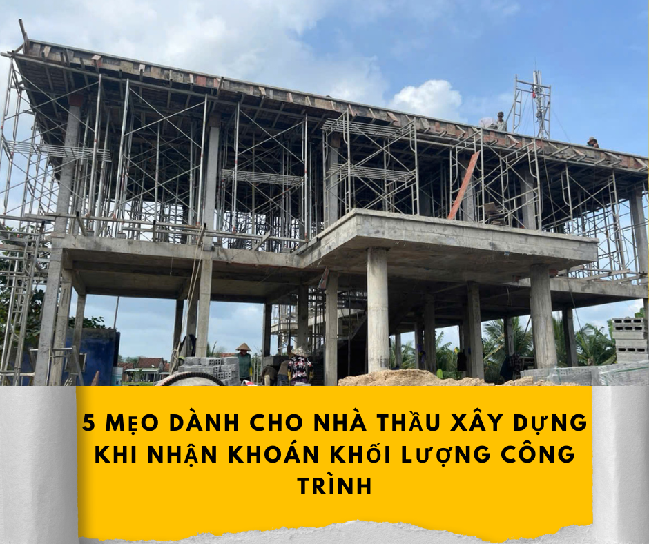 Hình minh họa bài viết: NHẬN KHOÁN KHỐI LƯỢNG CÔNG TRÌNH ĐẶC BIỆT LƯU Ý 5 ĐIỀU SAU